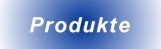 Unsere Produkte